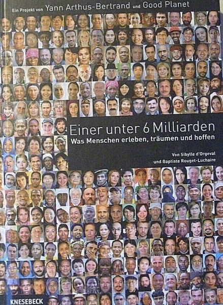 Einer unter 6 Milliarden - Was Menschen erleben, träumen und hoffen von Sibylle d´Orgeval und Baptiste Rouget-Luchaire